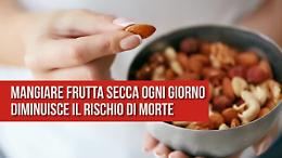 Mangiare frutta secca ogni giorno diminuisce il rischio di morte