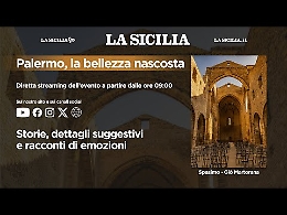 "Palermo, la bellezza nascosta", in diretta il forum sullo speciale oggi in edicola con La Sicilia